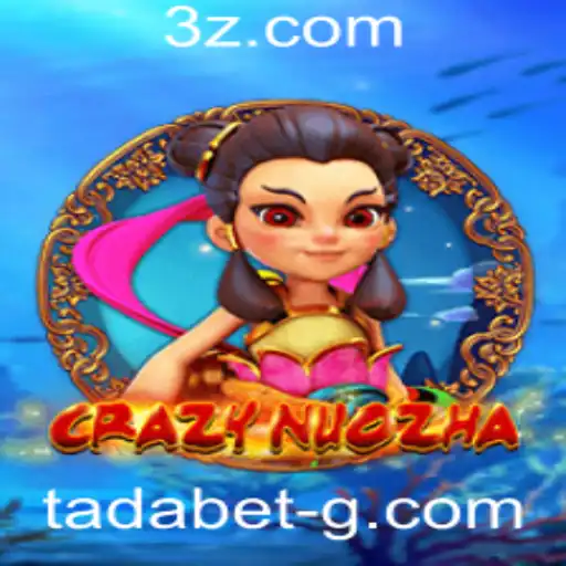 Descubra o Fascinante Mundo de CrazyNuoZha e Tadabet